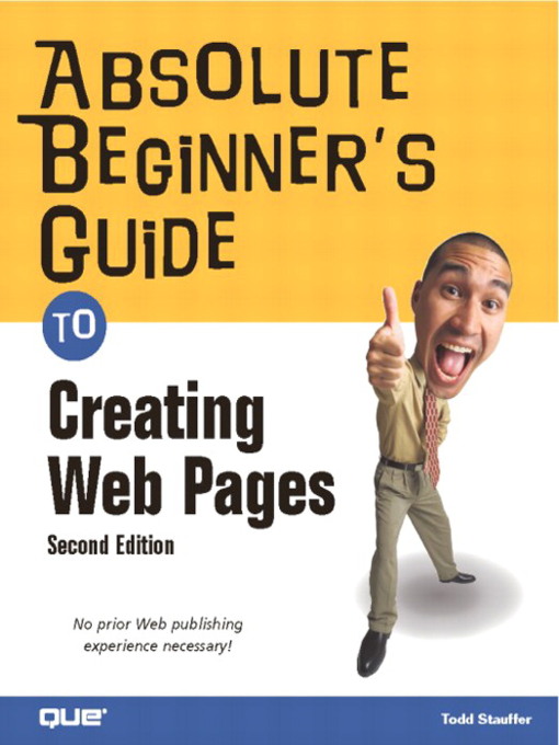 Title details for Absolute Beginner's Guide to Creating Web Pages by Todd Stauffer - Available
